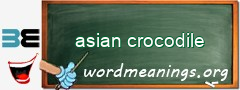 WordMeaning blackboard for asian crocodile